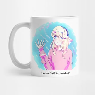 I am a Swiftie, so what? Mug